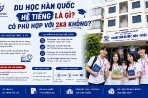 Du học Hàn Quốc hệ tiếng là gì? Có phù hợp với 2K8 không?